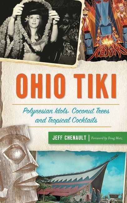 Ohio Tiki: Polynesian Idols, Coconut Trees and Tropical Cocktails