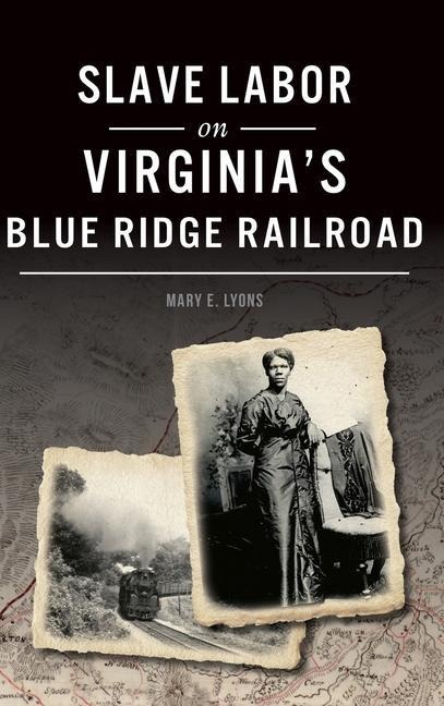 Slave Labor on Virginias Blue Ridge Railroad