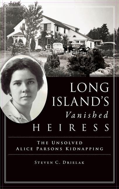 Long Islands Vanished Heiress: The Unsolved Alice Parsons Kidnapping