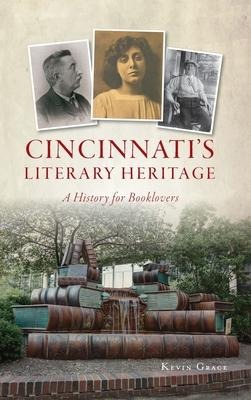 Cincinnatis Literary Heritage: A History for Booklovers