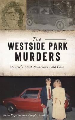 Westside Park Murders: Muncies Most Notorious Cold Case