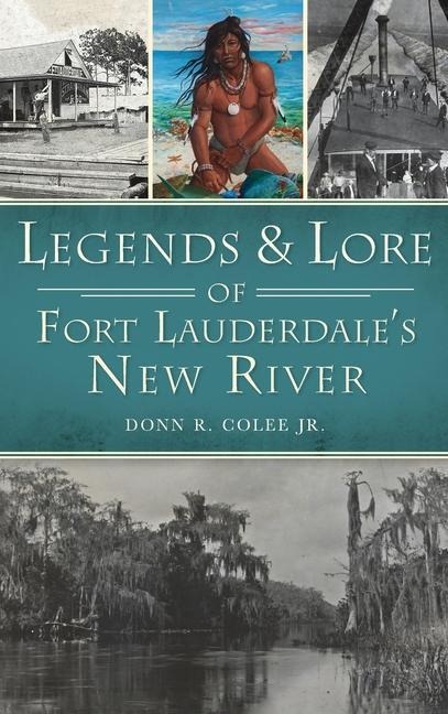 Legends and Lore of Fort Lauderdales New River