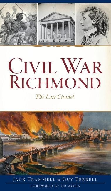 Civil War Richmond: The Last Citadel