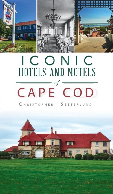 Iconic Hotels and Resorts of Cape Cod