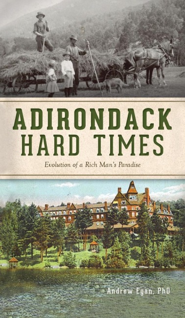Adirondack Hard Times: Evolution of a Rich Mans Paradise