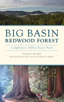 Big Basin Redwood Forest: Californias Oldest State Park