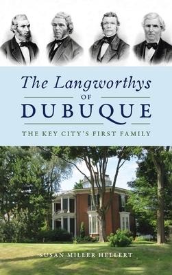 Langworthys of Dubuque: The Key Citys First Family