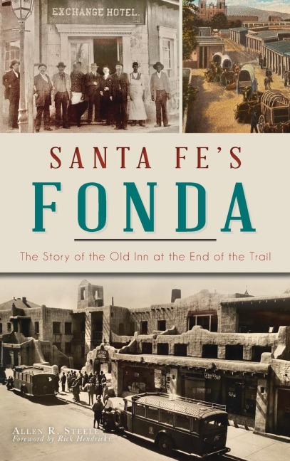 Santa Fes Fonda: The Story of the Old Inn at the End of the Trail