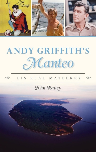 Andy Griffiths Manteo: His Real Mayberry