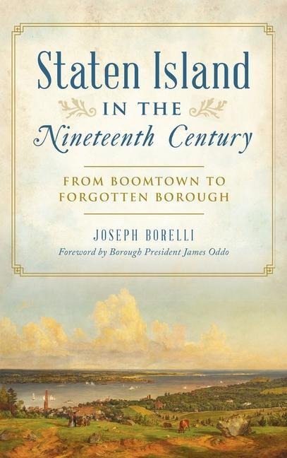 Staten Island in the Nineteenth Century: From Boomtown to Forgotten Borough