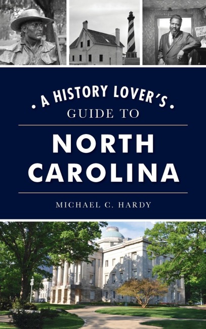 History Lovers Guide to North Carolina