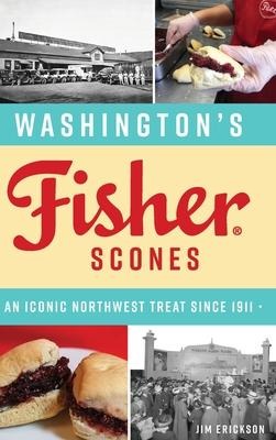 Washingtons Fisher Scones: An Iconic Northwest Treat Since 1911