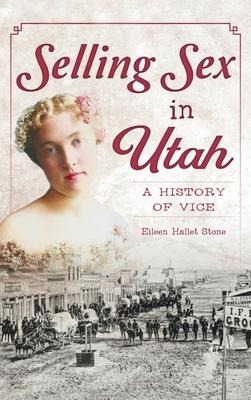 Selling Sex in Utah A History of Vice