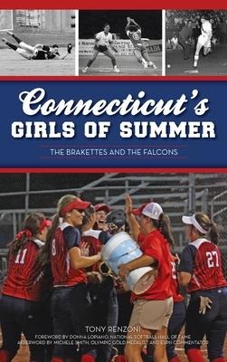 Connecticuts Girls of Summer: The Brakettes and the Falcons
