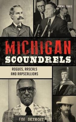 Michigan Scoundrels: Rogues, Rascals and Rapscallions