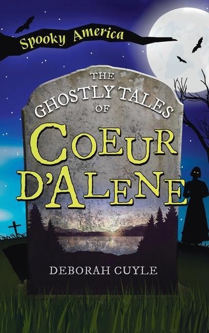 Ghostly Tales of Coeur dAlene