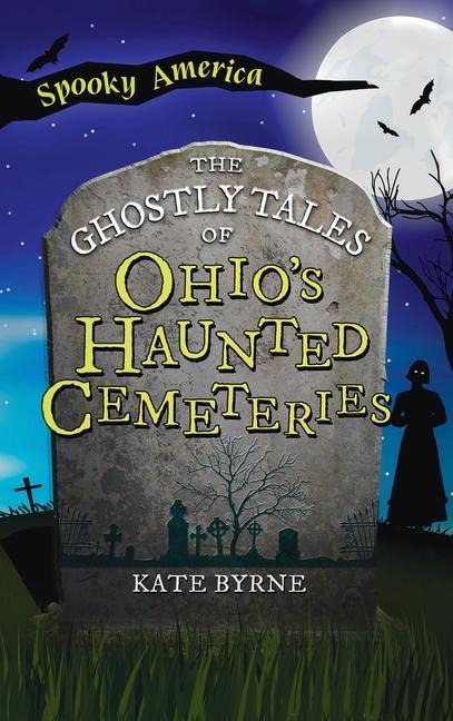 Ghostly Tales of Ohios Haunted Cemeteries