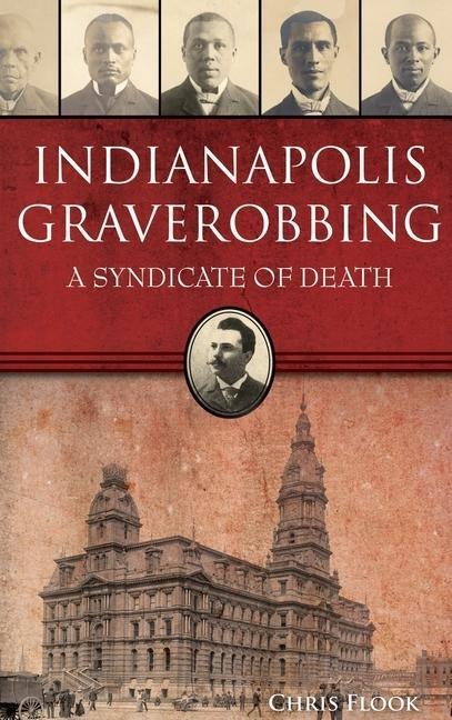 Indianapolis Graverobbing: A Syndicate of Death