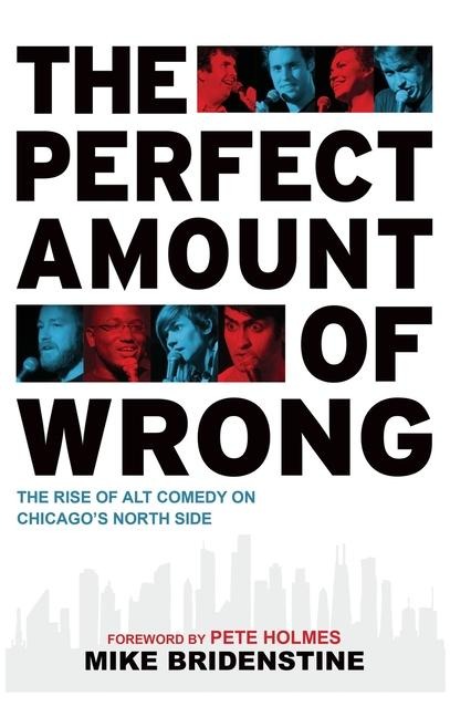 Perfect Amount of Wrong: The Rise of Alt Comedy on Chicagos North Side