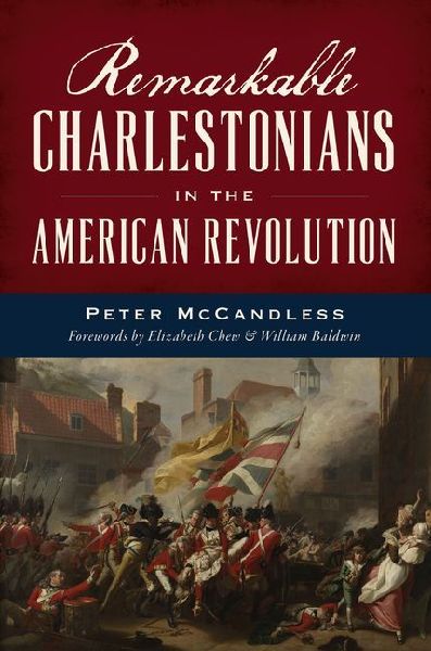 Remarkable Charlestonians in the American Revolution