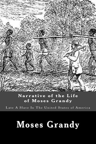 Narrative of the Life of Moses Grandy Late A Slave In The United States of America