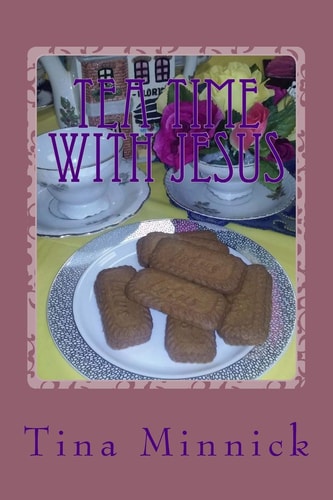 Tea Time With Jesus Healing and Rejoicing Through Poetry