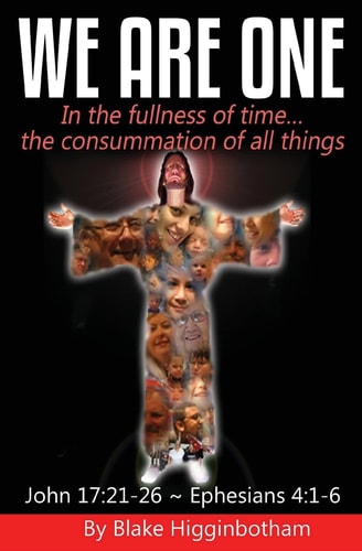 We Are One In the Fullness of Time... the Consummation of All Things
