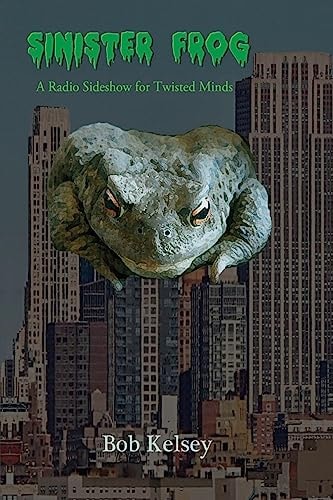 Sinister Frog A Radio Sideshow for Twisted Minds