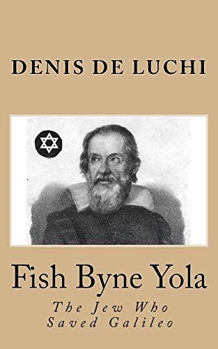 Fish Byne Yola The Jew Who Saved Galileo