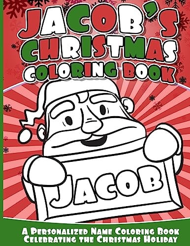 Jacob's Christmas Coloring Book Personalized Name Coloring Book Celebrating the Christmas Holiday