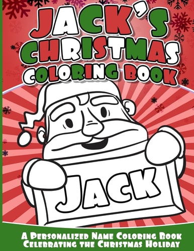 Jack's Christmas Coloring Book Personalized Name Coloring Book Celebrating the Christmas Holiday