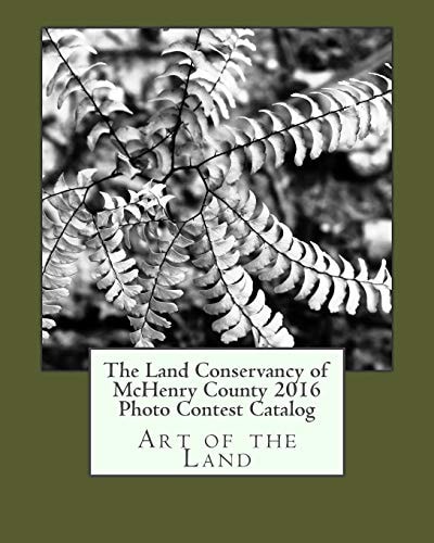 The Land Conservancy of McHenry County 2016 Photo Contest Catalog