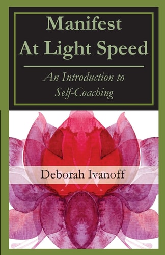 Manifest At Light Speed An Introduction to Self-Coaching