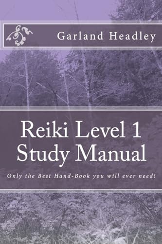 Reiki Level 1 - Study Manual Only the Best Hand-Book You Will Ever Need!