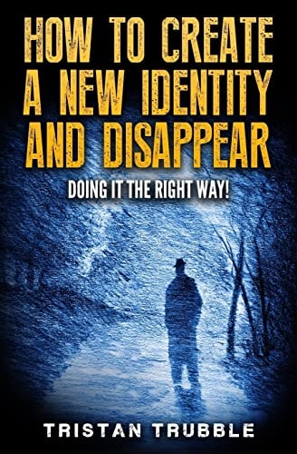 How to Create a New Identity and Disappear Doing It the Right Way