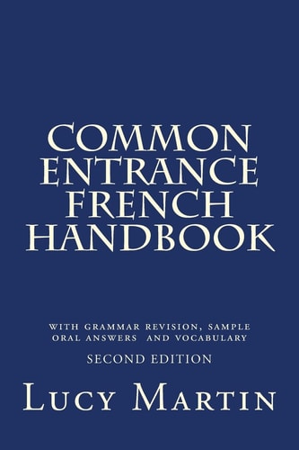 Common Entrance French Handbook With Sample Oral Answers and Vocabulary