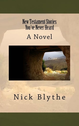 New Testament Stories You've Never Heard A Novel