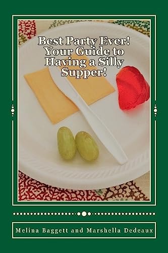 Best Party Ever! Your Guide to Having a Silly Supper!