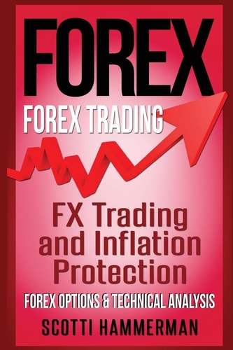Forex Learn About: FX Trading and Inflation Protection, Various Forex Options and Technical Analysis