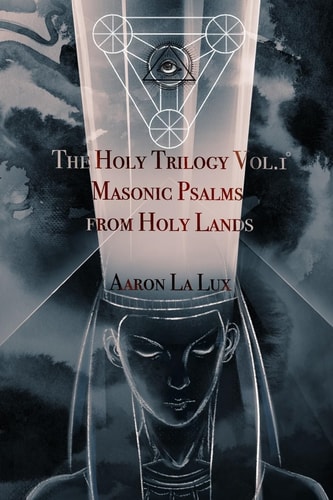 The Holy Trilogy Vol. 1 Masonic Psalms from Holy Lands