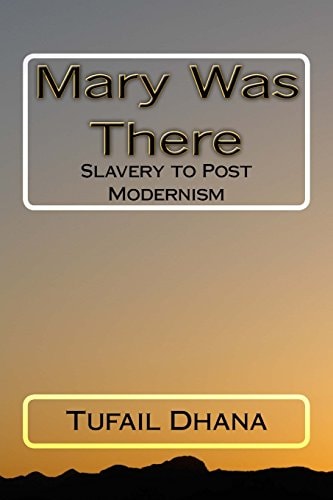 Mary Was There Slavery to Post Modernism