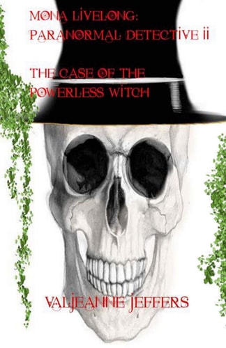 Mona Livelong Paranormal Detective II: The Case of The Powerless Witch