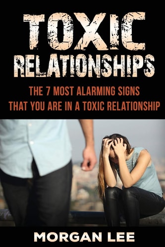 Toxic Relationships 7 Alarming Signs That You Are In A Toxic Relationship