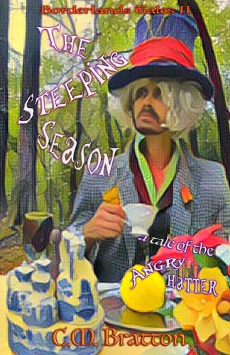 The Steeping Season A Tale of the Angry Hatter
