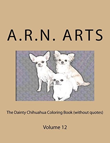 The Dainty Chihuahua Coloring Book (without Quotes) Volume 12