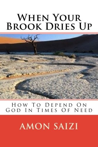 When Your Brook Dries Up How To Depend On God In Times Of Need