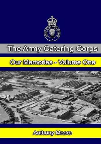 The Army Catering Corps - Our Memories - Volume One (Black and White)
