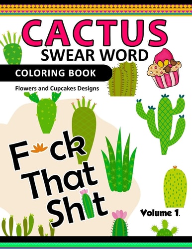 Cactus Swear Word Coloring Books Vol. 1 Flowers and Cup Cake Desings