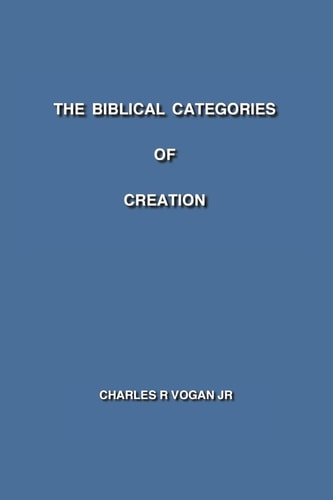 The Biblical Categories of Creation