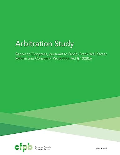 Arbitration Study Report to Congress, Pursuant to Dodd Frank Wall Street Reform and Consumer Protection Act 1028(a)